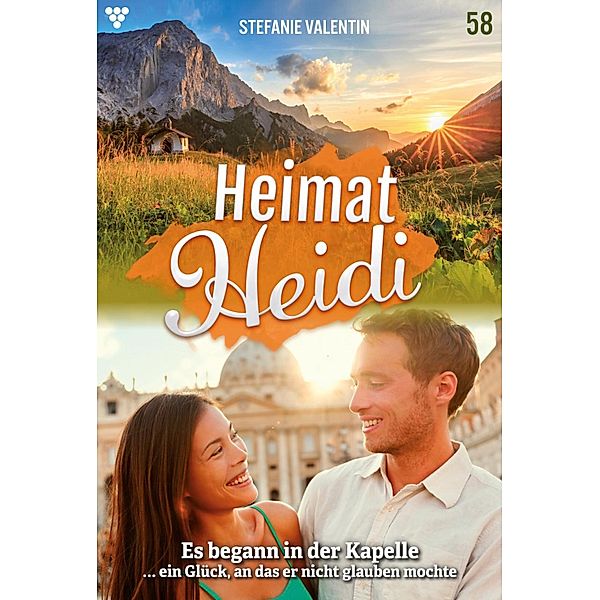Es begann in der Kapelle / Heimat-Heidi Bd.58, Stefanie Valentin