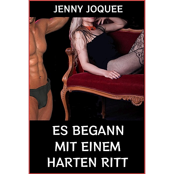 Es begann mit einem harten Ritt, Jenny Joquee