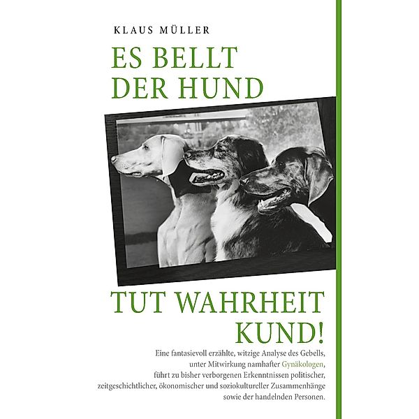 Es bellt der Hund tut Wahrheit kund, Klaus Müller