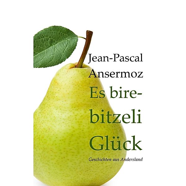 Es birebitzeli Glück, Jean-Pascal Ansermoz