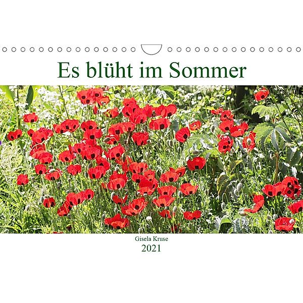 Es blüht im Sommer (Wandkalender 2021 DIN A4 quer), Gisela Kruse