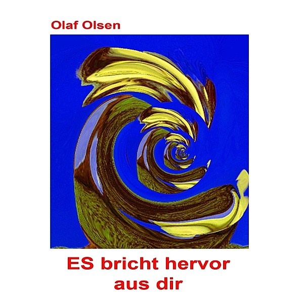 Es bricht hervor aus dir, Olaf Olsen
