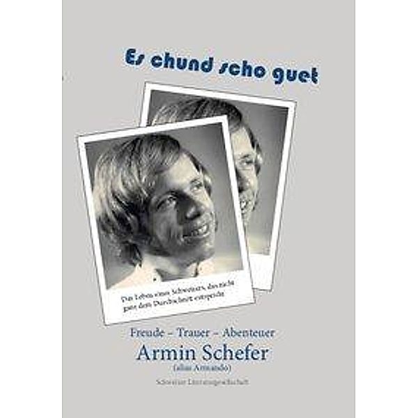 Es chund scho guet, Armin Schefer