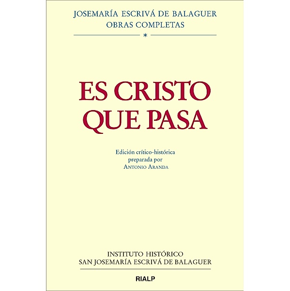 Es Cristo que pasa / Obras Completas de san Josemaría Escrivá, Antonio Aranda Lomeña, Josemaría Escrivá de Balaguer