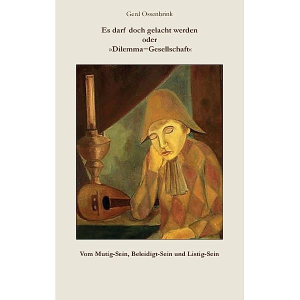 Es darf doch gelacht werden oder Dilemma-Gesellschaft, Gerd Ossenbrink