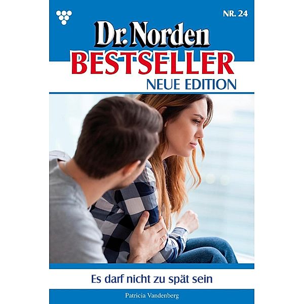 Es darf nicht zu spät sein / Dr. Norden Bestseller - Neue Edition Bd.24, Patricia Vandenberg