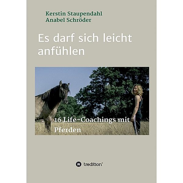 Es darf sich leicht anfühlen / Es darf sich leicht anfühlen, Kerstin Staupendahl, Anabel Schröder