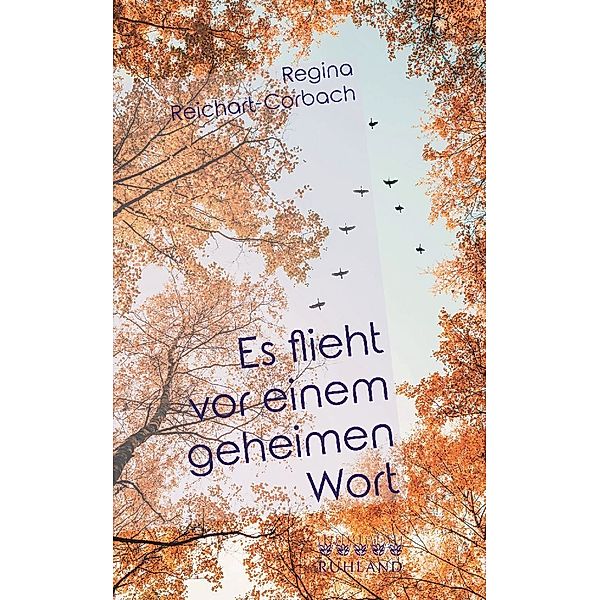 Es flieht vor einem geheimen Wort, Regina Reichart-Corbach