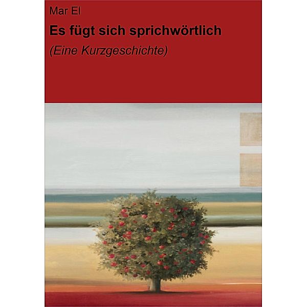 Es fügt sich sprichwörtlich, Mar El