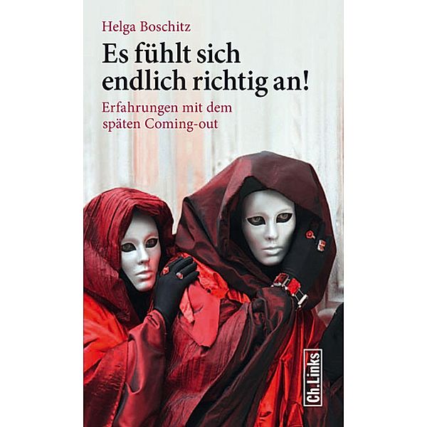 Es fühlt sich endlich richtig an! / Ch. Links Verlag, Helga Boschitz