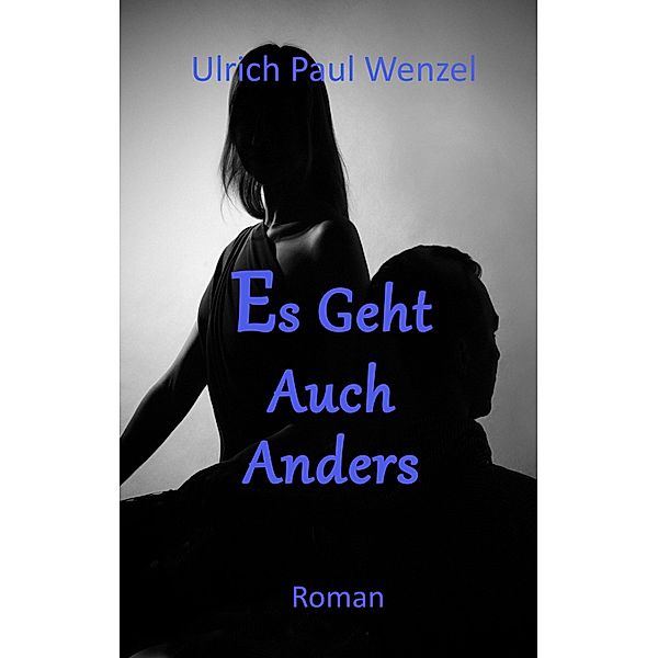 Es Geht Auch Anders, Ulrich Paul Wenzel