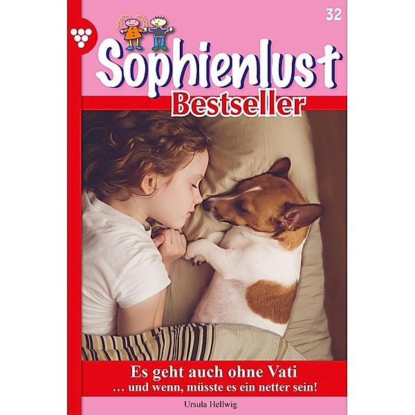 Es geht auch ohne Vati / Sophienlust Bestseller Bd.32, Ursula Hellwig