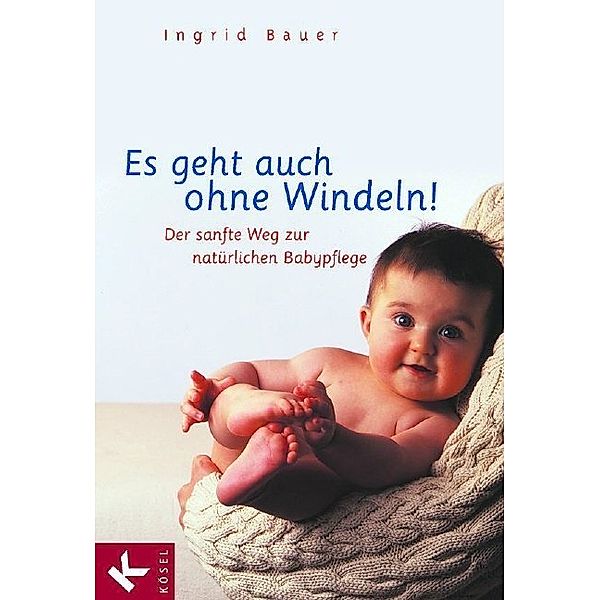 Es geht auch ohne Windeln!, Ingrid Bauer