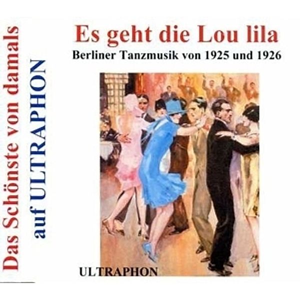 Es Geht Die Lou Lila-Berliner Tanzmusik Von 1925, Bernard Ette, Sandor Jozsi, Alex Hyde