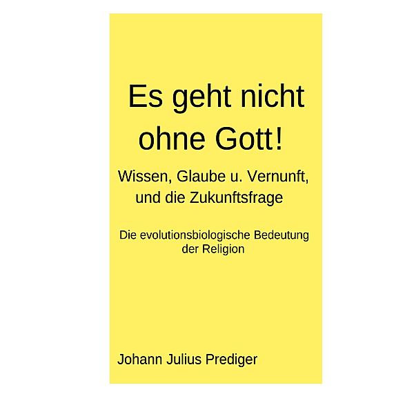 Es geht nicht ohne Gott!, Johann Julius Prediger