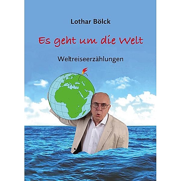 Es geht um die Welt, Lothar Bölck