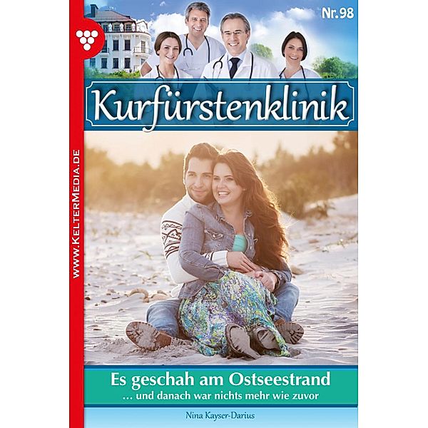 Es geschah am Ostseestrand / Kurfürstenklinik Bd.98, Nina Kayser-Darius