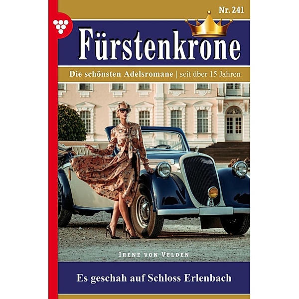 Es geschah auf Schloss Erlenbach / Fürstenkrone Bd.241, Irene von Velden