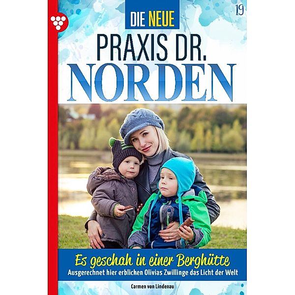 Es geschah in einer Berghütte / Die neue Praxis Dr. Norden Bd.19, Carmen von Lindenau