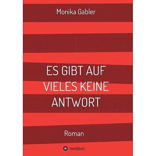 ES GIBT AUF VIELES KEINE ANTWORT, Monika Gabler