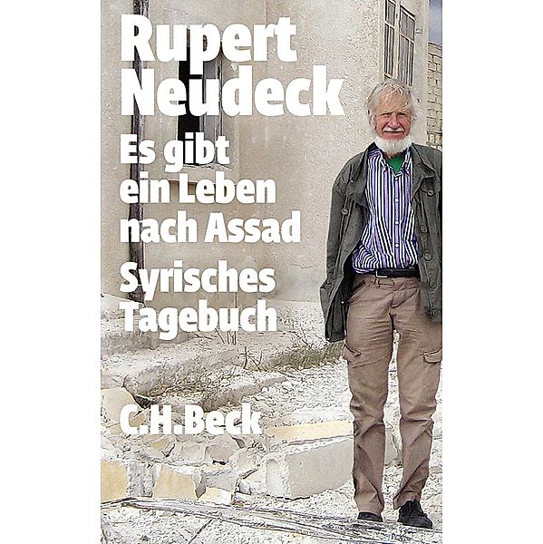 Es gibt ein Leben nach Assad / Beck'sche Reihe Bd.6111, Rupert Neudeck