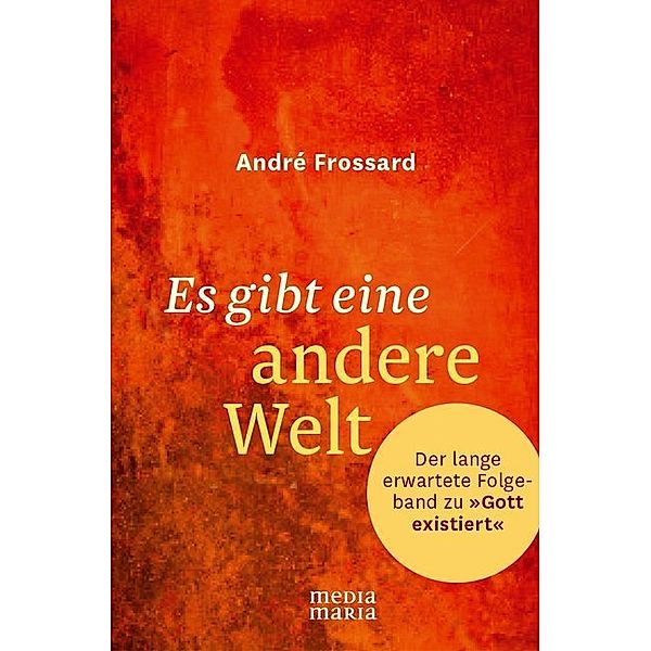 Es gibt eine andere Welt, André Frossard