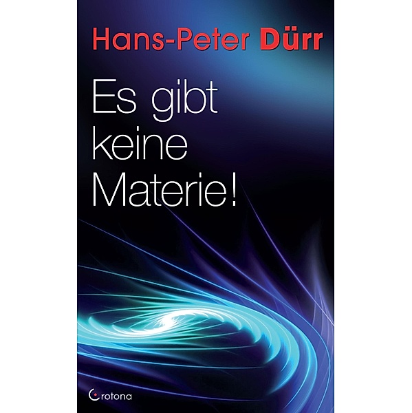 Es gibt keine Materie!, Hans-Peter Dürr