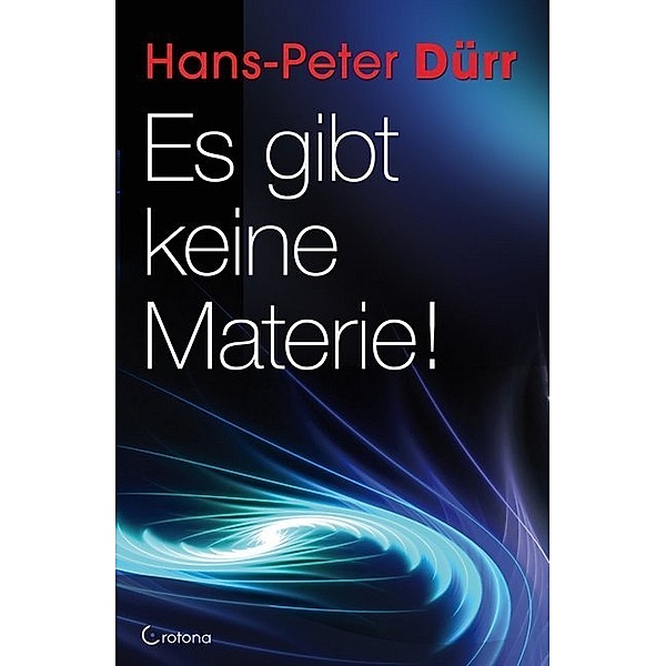 Es gibt keine Materie!, Hans-Peter Dürr