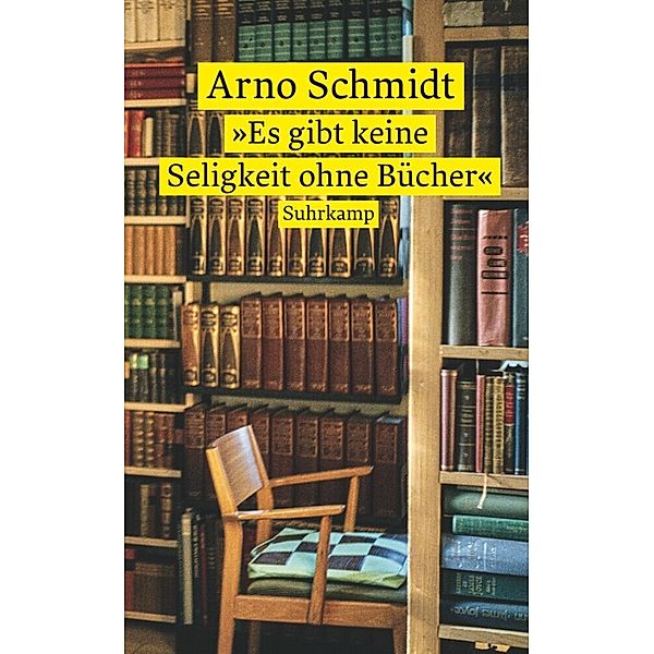 »Es gibt keine Seligkeit ohne Bücher«, Arno Schmidt