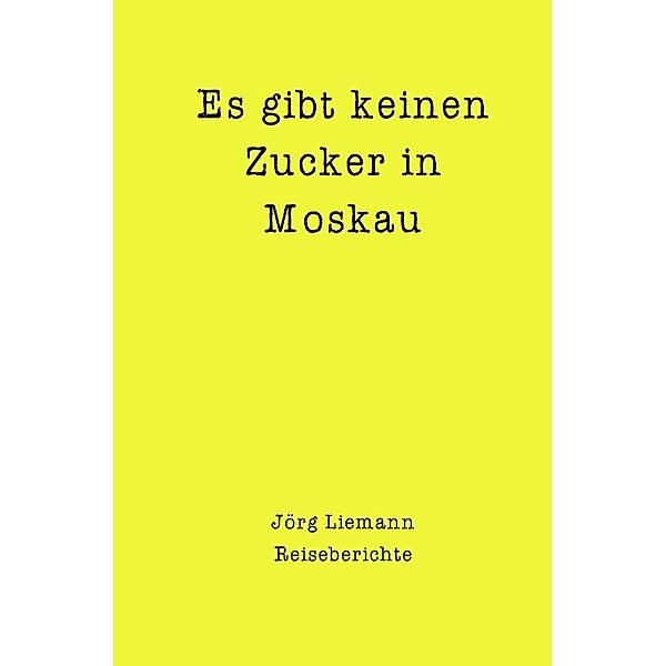 Es gibt keinen Zucker in Moskau, Jörg Liemann