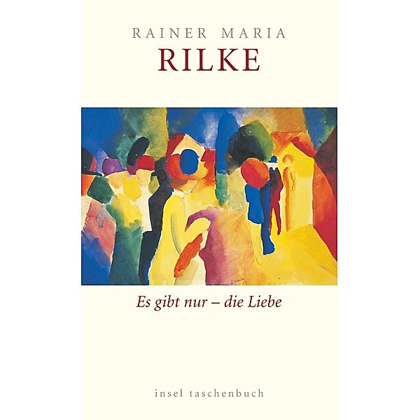 Es gibt nur  - die Liebe, Rainer Maria Rilke