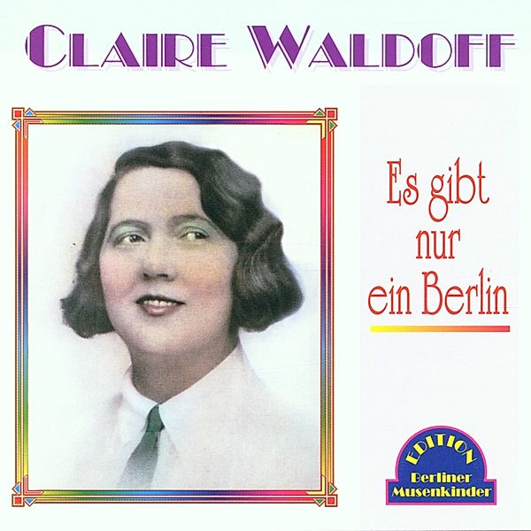 Es Gibt Nur Ein Berlin, Claire Waldoff