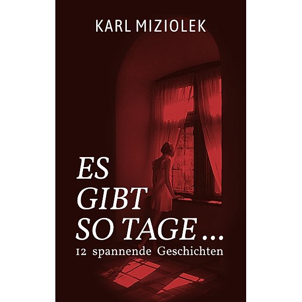 Es gibt so Tage ..., Karl Miziolek