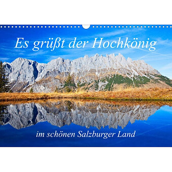 Es grüßt der Hochkönig (Wandkalender 2022 DIN A3 quer), Christa Kramer