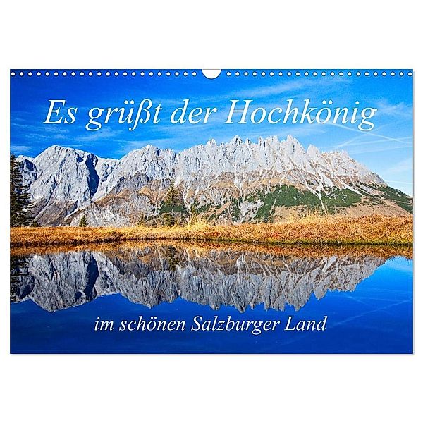 Es grüßt der Hochkönig (Wandkalender 2024 DIN A3 quer), CALVENDO Monatskalender, Christa Kramer