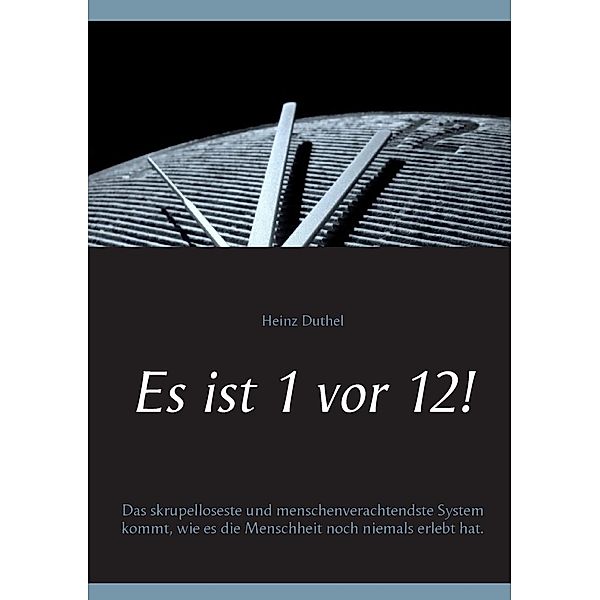 Es ist 1 vor 12!, Heinz Duthel