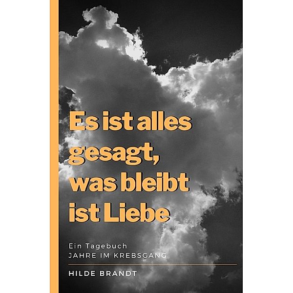 Es ist alles gesagt, was bleibt ist Liebe, Hilde Brandt