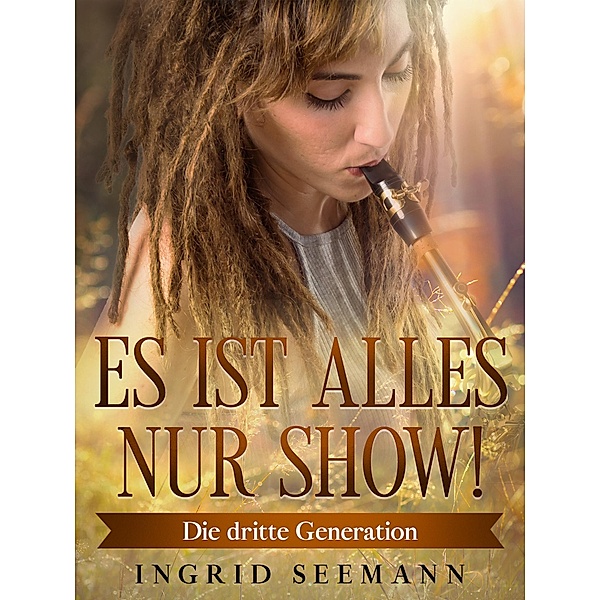 Es ist alles nur Show! / Die dritte Generation Bd.4, Ingrid Seemann