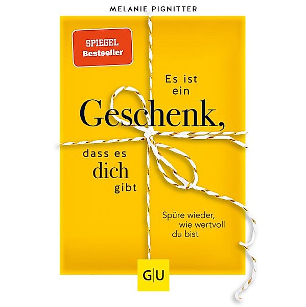 Es ist ein Geschenk, dass es dich gibt / GU Mind & Soul Einzeltitel, Melanie Pignitter