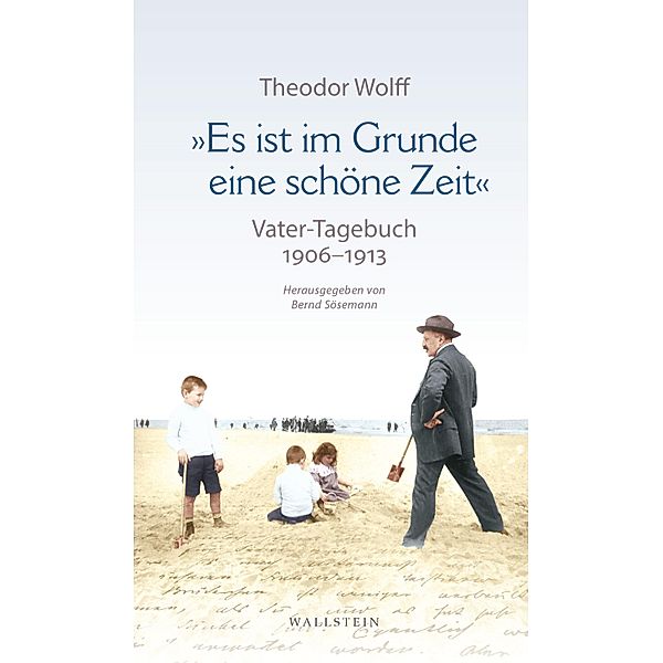 »Es ist im Grunde eine schöne Zeit«, Theodor Wolff