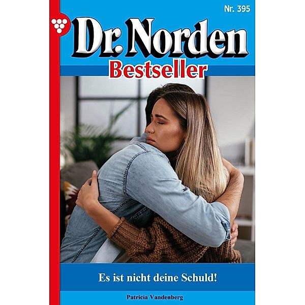 Es ist nicht deine Schuld / Dr. Norden Bestseller Bd.395, Patricia Vandenberg