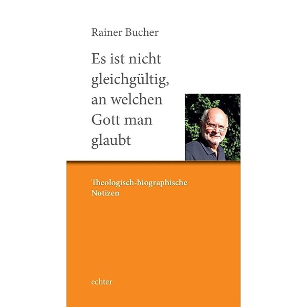 Es ist nicht gleichgültig, an welchen Gott man glaubt, Rainer Bucher