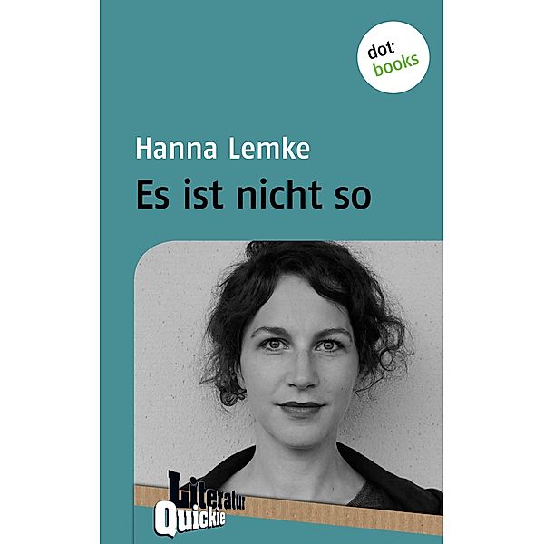 Es ist nicht so / Literatur-Quickie Bd.69, Hanna Lemke