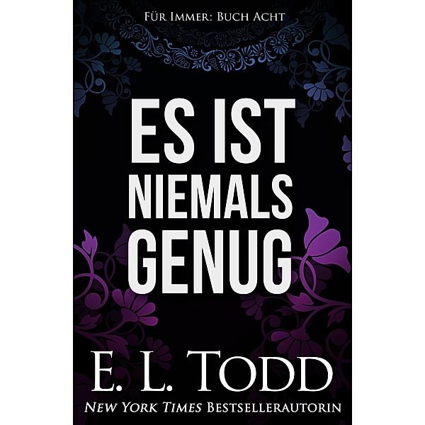 Es ist niemals genug (Für Immer, #8) / Für Immer, E. L. Todd