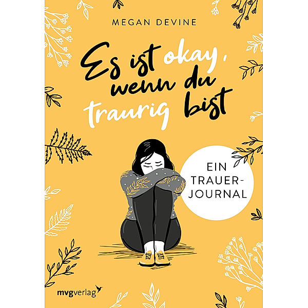 Es ist okay, wenn du traurig bist -  Ein Trauer-Journal, Megan Devine