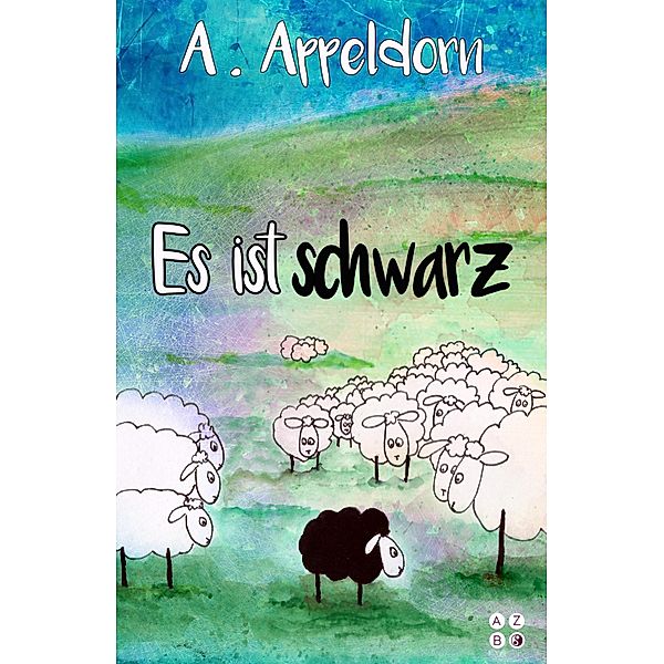 Es ist schwarz - Vorlesebuch für Kinder, A. Appeldorn