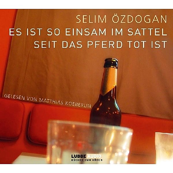 Es ist so einsam im Sattel, seit das Pferd tot ist, 4 Audio-CDs, Selim Özdogan