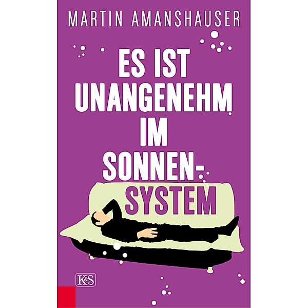 Es ist unangenehm im Sonnensystem, Martin Amanshauser