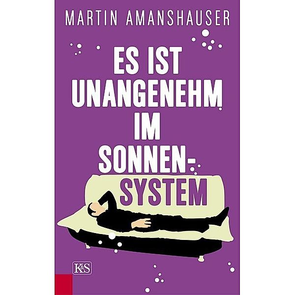 Es ist unangenehm im Sonnensystem, Martin Amanshauser