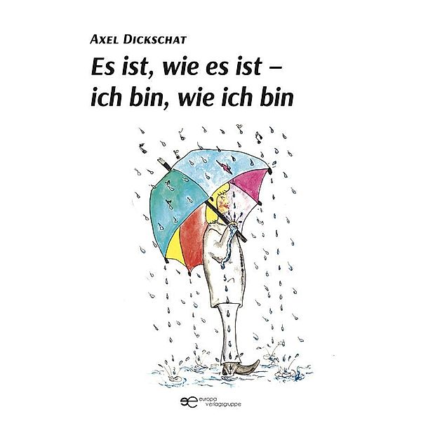 Es ist, wie es ist - ich bin, wie ich bin, Axel Dickschat